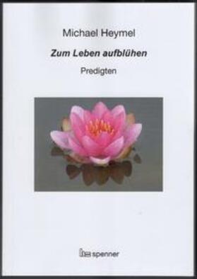 Heymel |  Zum Leben aufblühen. | Buch |  Sack Fachmedien