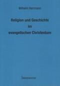 Herrmann / Pritzke / Lange |  Religion und Geschichte im evangelischen Christentum. | Buch |  Sack Fachmedien