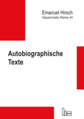Hirsch / Hauschildt |  Emanuel Hirsch - Gesammelte Werke / Autobiographische Texte | Buch |  Sack Fachmedien