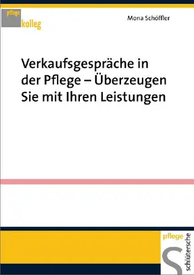 Schöffler | Verkaufsgespräche in der Pflege - Überzeugen Sie mit Ihren Leistungen | Buch | 978-3-89993-239-3 | www.sack.de