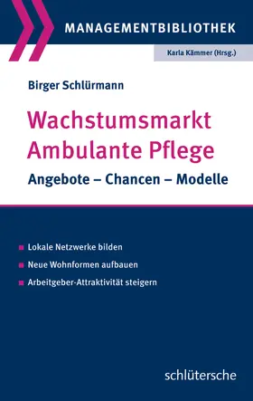 Kämmer / Schlürmann |  Wachstumsmarkt Ambulante Pflege | Buch |  Sack Fachmedien
