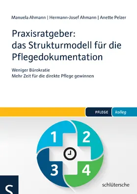 Ahmann / Pelzer | Praxisratgeber: das Strukturmodell für die Pflegedokumentation | Buch | 978-3-89993-368-0 | www.sack.de