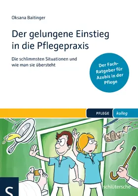 Baitinger | Der gelungene Einstieg in die Pflegepraxis | Buch | 978-3-89993-376-5 | www.sack.de