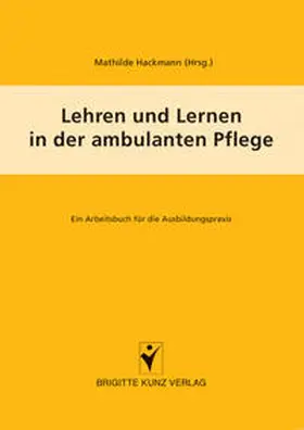 Hackmann |  Lehren und Lernen in der ambulanten Pflege | Buch |  Sack Fachmedien