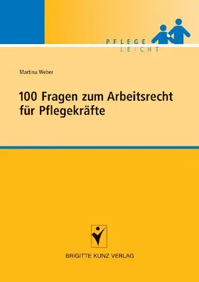 Weber |  100 Fragen zum Arbeitsrecht für Pflegekräfte | Buch |  Sack Fachmedien