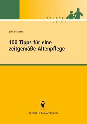 Boschert |  100 Tipps für eine zeitgemäße Altenpflege | Buch |  Sack Fachmedien