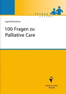 Hametner | 100 Fragen zu Palliative Care | Buch | 978-3-89993-491-5 | www.sack.de