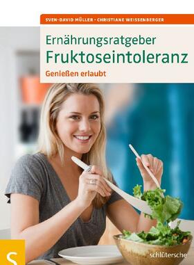Müller / Weißenberger | Ernährungsratgeber Fruktoseintoleranz | Buch | 978-3-89993-613-1 | sack.de