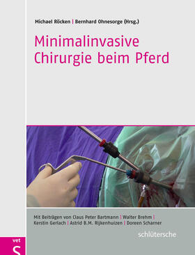 Röcken / Ohnesorge | Minimalinvasive Chirurgie beim Pferd | Buch | 978-3-89993-665-0 | sack.de