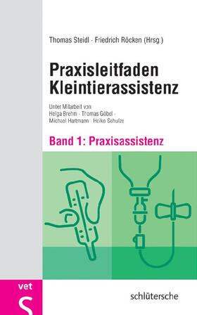 Steidl / Röcken / Göbel | Praxisleitfaden Kleintierassistenz | Buch | 978-3-89993-683-4 | sack.de