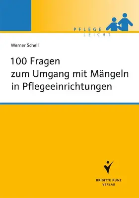 Schell |  100 Fragen zum Umgang mit Mängeln in Pflegeeinrichtungen | Buch |  Sack Fachmedien