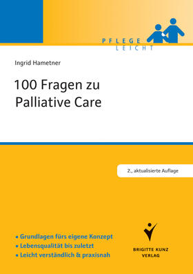 Hametner | 100 Fragen zu Palliative Care | Buch | 978-3-89993-827-2 | sack.de