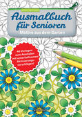 Twachtmann |  Ausmalbuch für Senioren. Motive aus dem Garten. | Buch |  Sack Fachmedien