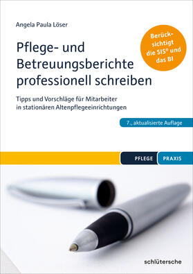 Löser | Pflege- und Betreuungsberichte professionell schreiben | Buch | 978-3-89993-967-5 | sack.de