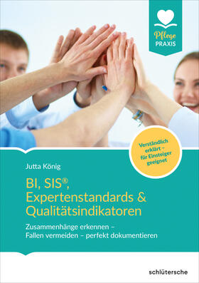 König | BI, SIS®, Expertenstandards & Qualitätsindikatoren | Buch | 978-3-89993-987-3 | sack.de