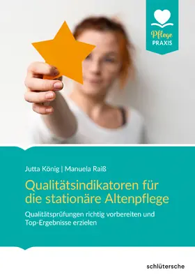 König / Raiß |  Qualitätsindikatoren für die Altenpflege | Buch |  Sack Fachmedien