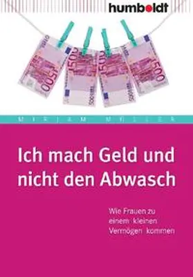 Müller |  Ich mach Geld und nicht den Abwasch | Buch |  Sack Fachmedien