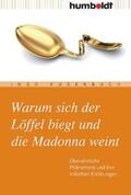 Kugenbuch |  Warum sich der Löffel biegt und die Madonna weint | Buch |  Sack Fachmedien
