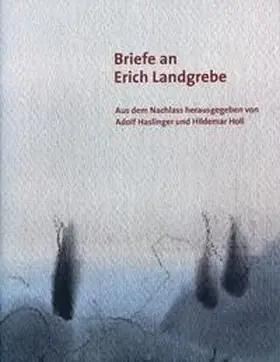 Haslinger / Holl |  Briefe an Erich Landgrebe | Buch |  Sack Fachmedien
