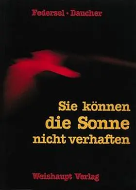 Federsel / Daucher |  Sie können die Sonne nicht verhaften | Buch |  Sack Fachmedien