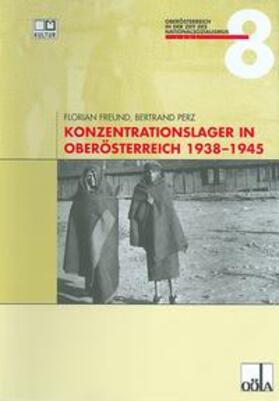 Perz / Freund / Oberösterreichisches Landesarchiv | Konzentrationslager in Oberösterreich 1938 bis 1945 | Buch | 978-3-900313-86-9 | sack.de