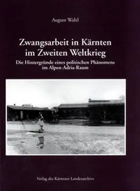 Walzl |  Zwangsarbeit in Kärnten im Zweiten Weltkrieg | Buch |  Sack Fachmedien