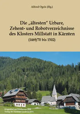 Ogris |  Die „ältesten" Urbare, Zehent- und Robotverzeichnisse des Klosters Millstatt in Kärnten | Buch |  Sack Fachmedien