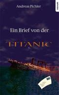 Pichler |  Ein Brief von der Titanic | Buch |  Sack Fachmedien