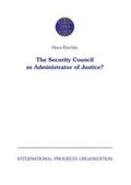 Köchler |  The Security Council as Administrator of Justice? | Buch |  Sack Fachmedien