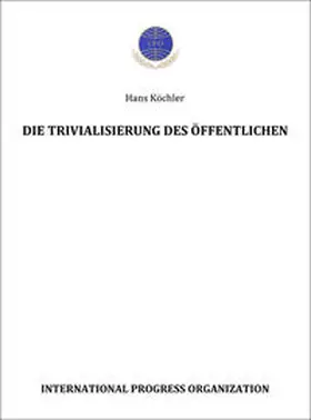 Köchler |  Die Trivialisierung des Öffentlichen | Buch |  Sack Fachmedien