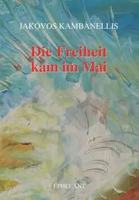 Kambanellis |  Die Freiheit kam im Mai | Buch |  Sack Fachmedien