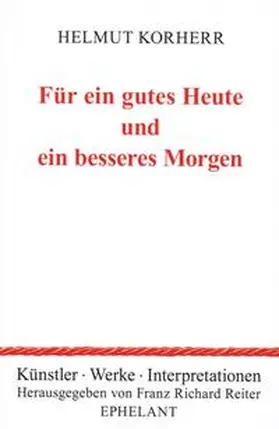 Korherr / Reiter |  Für ein gutes Heute und ein besseres Morgen | Buch |  Sack Fachmedien