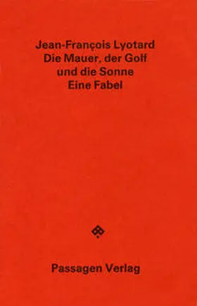 Lyotard / Engelmann |  Die Mauer, der Golf und die Sonne | Buch |  Sack Fachmedien