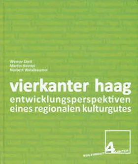 Dietl / Heintel / Weixlbaumer |  Vierkanter Haag: Entwicklungsperspektiven eines regionalen Kulturgutes | Buch |  Sack Fachmedien