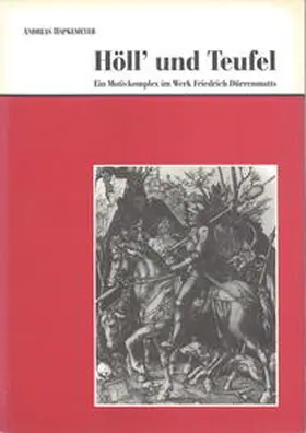 Hapkemeyer |  Höll' und Teufel. Ein Motivkomplex im Werk Friedrich Dürrenmatts | Buch |  Sack Fachmedien