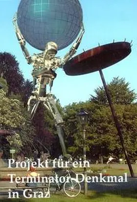 Höller |  Projekt für ein Terminator-Denkmal in Graz | Buch |  Sack Fachmedien