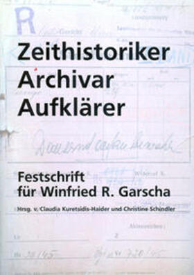Kuretsidis-Haider / Schindler / Mulley |  Zeithistoriker - Archivar - Aufklärer | Buch |  Sack Fachmedien