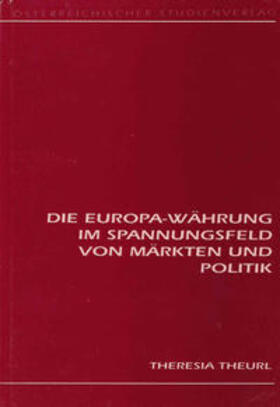 Theurl | Die Europa-Währung im Spannungsfeld von Märkten und Politik | Buch | 978-3-901160-15-8 | sack.de