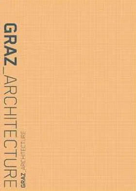 Szyszkowitz / Ilsinger |  Graz Architecture | Buch |  Sack Fachmedien
