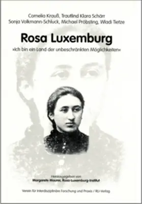 Krauss / Schärr / Volkmann-Schluck |  Rosa Luxemburg: "Ich bin ein Land der unbeschränkten Möglichkeiten" | Buch |  Sack Fachmedien