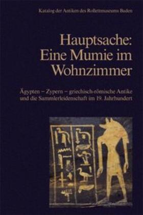 Horak / Gastgeber / Harrauer | Hauptsache: Eine Mumie im Wohnzimmer | Buch | 978-3-901232-32-9 | sack.de