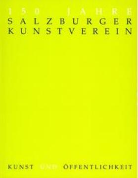 Fraueneder / Goiginger / Höllbacher |  150 Jahre Salzburger Kunstverein | Buch |  Sack Fachmedien