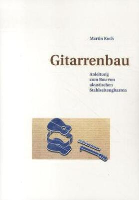 Koch | Gitarrenbau | Buch | 978-3-901314-06-3 | sack.de