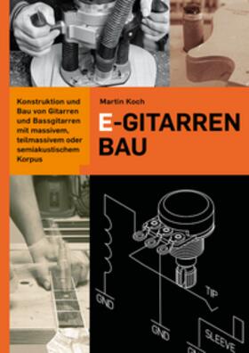 Koch | E-Gitarrenbau | Buch | 978-3-901314-15-5 | sack.de