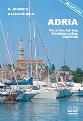 Kramer |  Hafenführer Adria: Kroatien: Istrien, Norddalmatien, Kornaten | Buch |  Sack Fachmedien