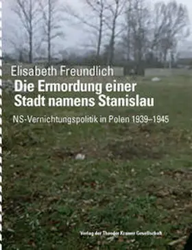 Freundlich / Rosdy |  Die Ermordung einer Stadt namens Stanislau | Buch |  Sack Fachmedien