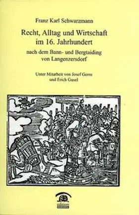 Schwarzmann |  Recht, Alltag und Wirtschaft im 16. Jahrhundert nach dem Bann- und Bergtaiding von Langenzersdorf | Buch |  Sack Fachmedien