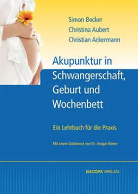 Becker / Aubert / Ackermann |  Akupunktur in Schwangerschaft, Geburt und Wochenbett | Buch |  Sack Fachmedien