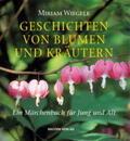 Wiegele |  Geschichten von Blumen und Kräutern | Buch |  Sack Fachmedien