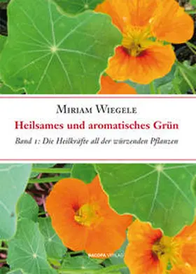 Wiegele |  Heilsames und aromatisches Grün, Band 1 | Buch |  Sack Fachmedien